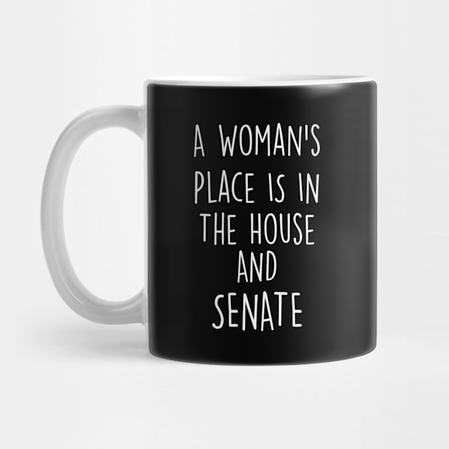 A Woman's Place Is In The House And Senate by gabrielakaren